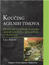 Koučing agilnih timova : priručnik za skram-mastere, agilne koučeve i projektne menadžere u tranziciji